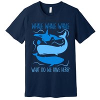 Funny Whale Whale Whale What Do We Have Here? Premium T-Shirt