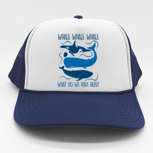 Funny Whale Whale Whale What Do We Have Here? Trucker Hat