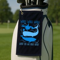 Funny Whale Whale Whale What Do We Have Here? Golf Towel