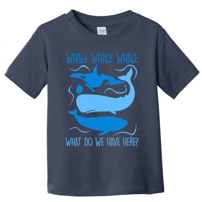 Funny Whale Whale Whale What Do We Have Here? Toddler T-Shirt