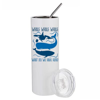 Funny Whale Whale Whale What Do We Have Here? Stainless Steel Tumbler