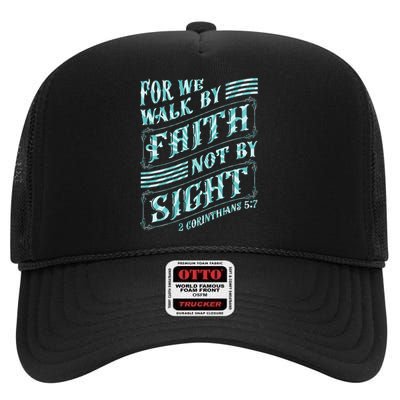 For We Walk By Faith Not By Sight High Crown Mesh Back Trucker Hat