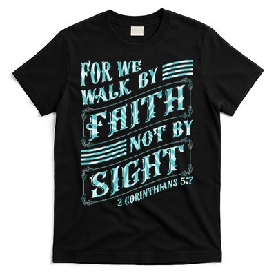 For We Walk By Faith Not By Sight T-Shirt