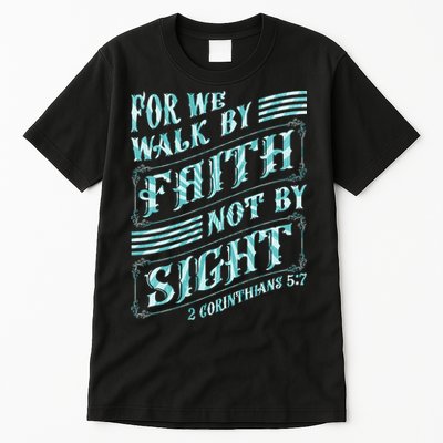 For We Walk By Faith Not By Sight Tall T-Shirt
