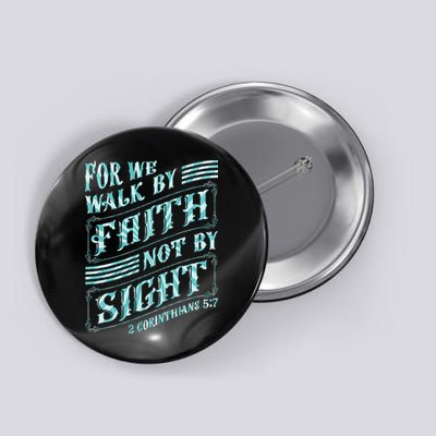 For We Walk By Faith Not By Sight Button