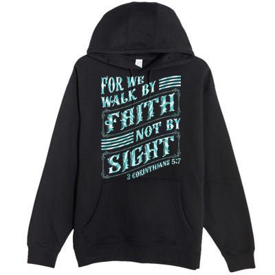 For We Walk By Faith Not By Sight Premium Pullover Hoodie