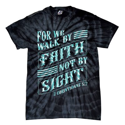 For We Walk By Faith Not By Sight Tie-Dye T-Shirt