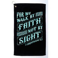 For We Walk By Faith Not By Sight Golf Towel