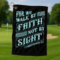 For We Walk By Faith Not By Sight Golf Towel