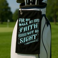 For We Walk By Faith Not By Sight Golf Towel