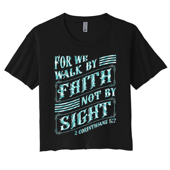 For We Walk By Faith Not By Sight Women's Crop Top Tee