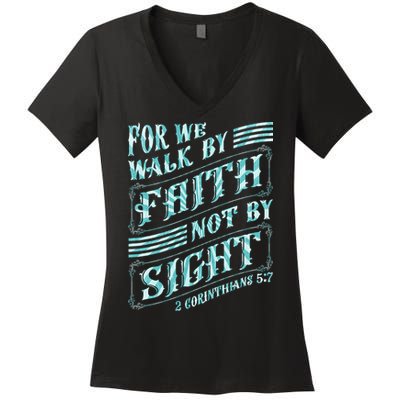 For We Walk By Faith Not By Sight Women's V-Neck T-Shirt