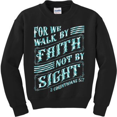 For We Walk By Faith Not By Sight Kids Sweatshirt