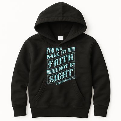 For We Walk By Faith Not By Sight Kids Hoodie
