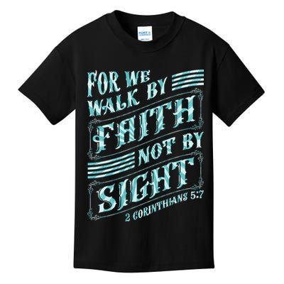For We Walk By Faith Not By Sight Kids T-Shirt