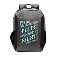For We Walk By Faith Not By Sight Vector Backpack