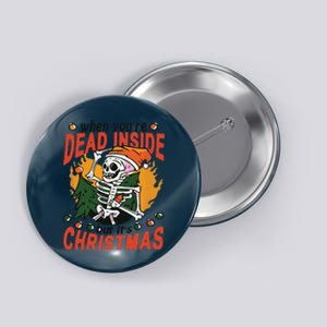 Funny When Your Dead Inside Christmas Dead Inside Skeleton Christmas Button