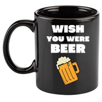 Funny Wish You Were Beer 11oz C Handle Ceramic Mug