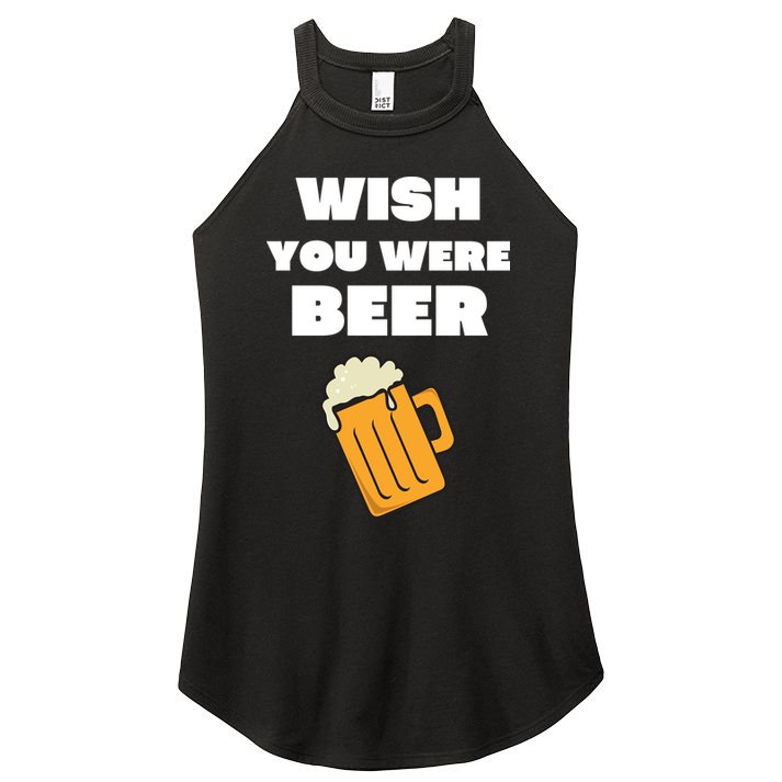 Funny Wish You Were Beer Women's Perfect Tri Rocker Tank