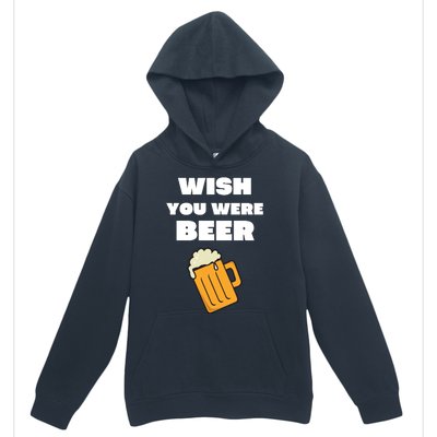 Funny Wish You Were Beer Urban Pullover Hoodie