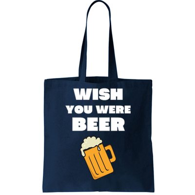 Funny Wish You Were Beer Tote Bag