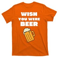 Funny Wish You Were Beer T-Shirt