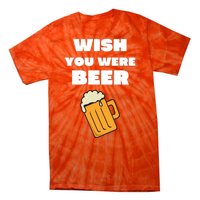 Funny Wish You Were Beer Tie-Dye T-Shirt