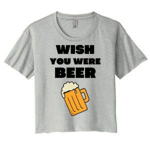 Funny Wish You Were Beer Women's Crop Top Tee