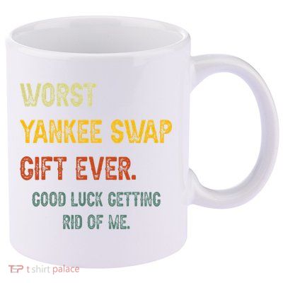Funny Worst Yankee Swap Gift Ever Vintage Quotes 11oz C Handle Ceramic Mug