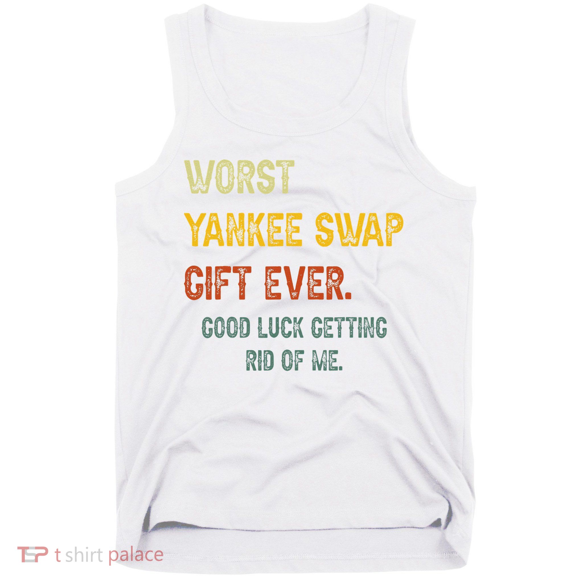 Funny Worst Yankee Swap Gift Ever Vintage Quotes Tank Top