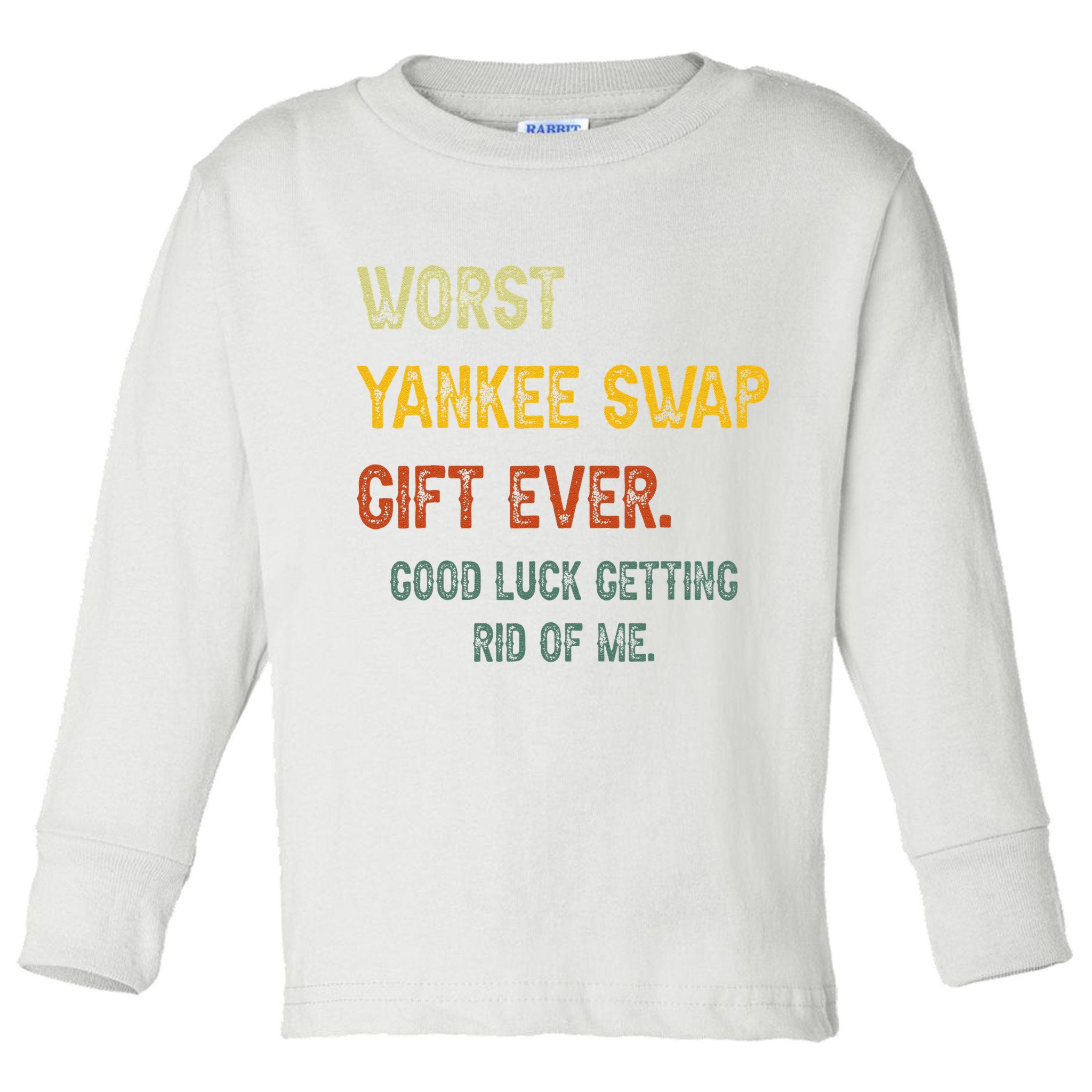Funny Worst Yankee Swap Gift Ever Vintage Quotes Toddler Long Sleeve Shirt
