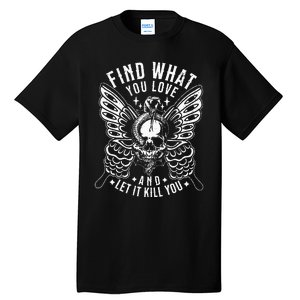 Find What You Love And Let It Kill You Tattoo Syle Tall T-Shirt