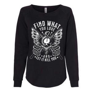 Find What You Love And Let It Kill You Tattoo Syle Womens California Wash Sweatshirt