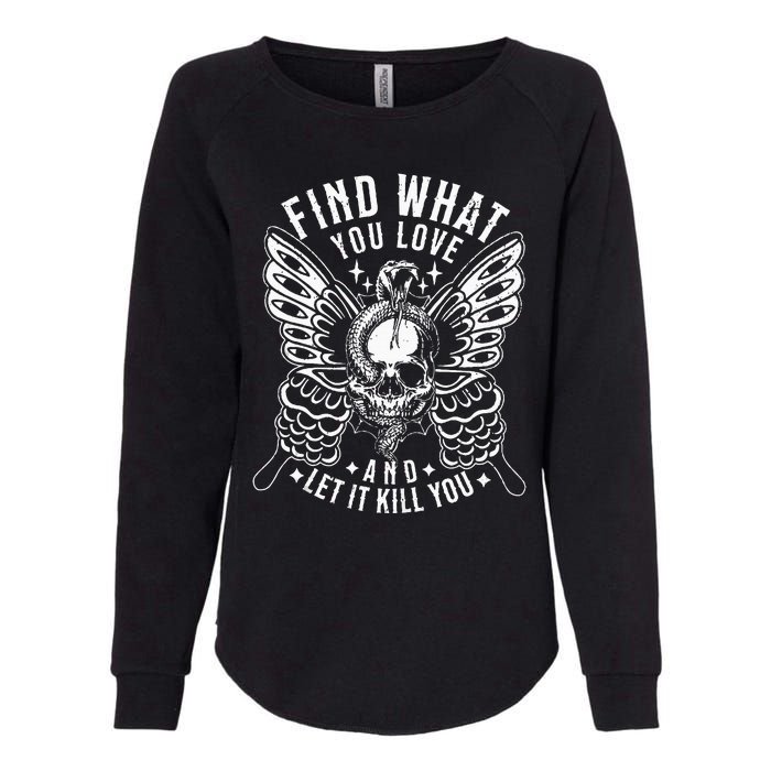 Find What You Love And Let It Kill You Tattoo Syle Womens California Wash Sweatshirt