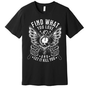 Find What You Love And Let It Kill You Tattoo Syle Premium T-Shirt