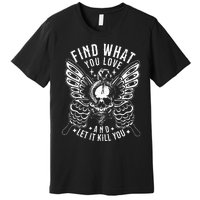 Find What You Love And Let It Kill You Tattoo Syle Premium T-Shirt