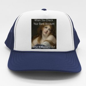 Funny When You Check Your Bank Account Art Meme Trucker Hat