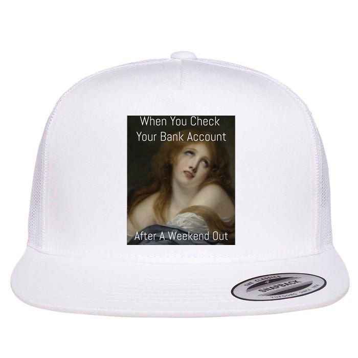 Funny When You Check Your Bank Account Art Meme Flat Bill Trucker Hat