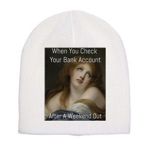 Funny When You Check Your Bank Account Art Meme Short Acrylic Beanie