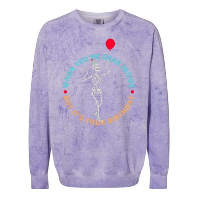 Funny When You're Dead Inside But It's Your Birthday Skeleton Colorblast Crewneck Sweatshirt