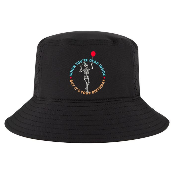 Funny When You're Dead Inside But It's Your Birthday Skeleton Cool Comfort Performance Bucket Hat
