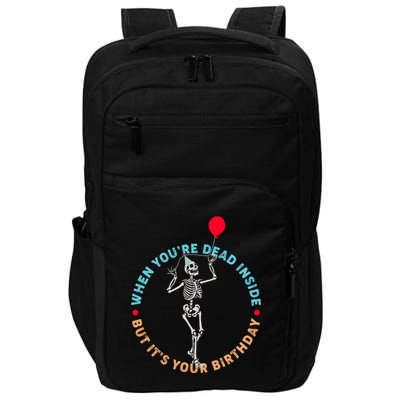 Funny When You're Dead Inside But It's Your Birthday Skeleton Impact Tech Backpack