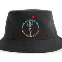 Funny When You're Dead Inside But It's Your Birthday Skeleton Sustainable Bucket Hat