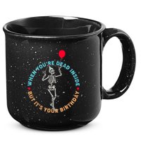 Funny When You're Dead Inside But It's Your Birthday Skeleton 15oz Campfire Ceramic Mug