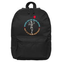 Funny When You're Dead Inside But It's Your Birthday Skeleton 16 in Basic Backpack