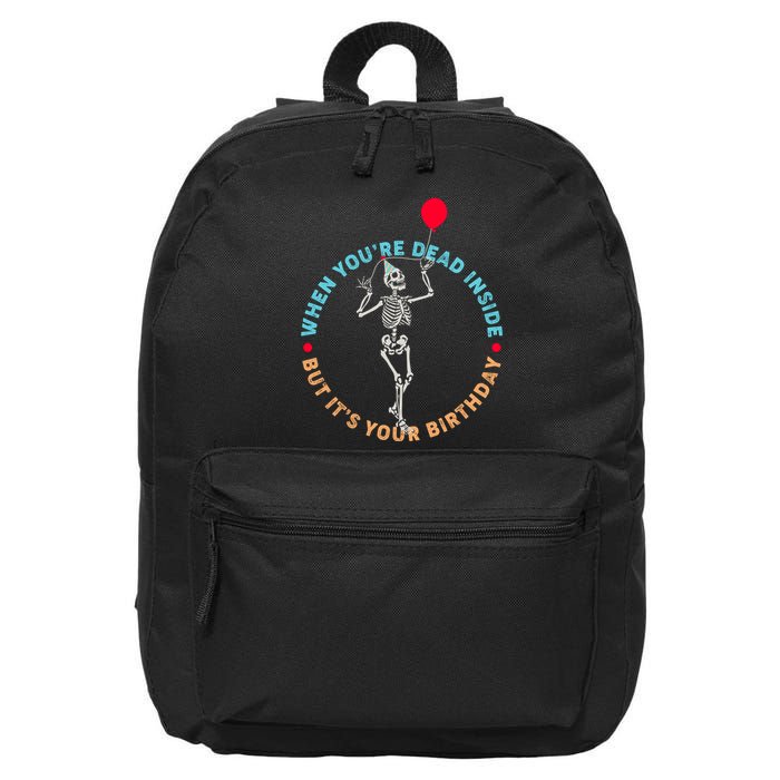 Funny When You're Dead Inside But It's Your Birthday Skeleton 16 in Basic Backpack