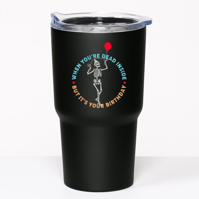 Funny When You're Dead Inside But It's Your Birthday Skeleton Tumbler
