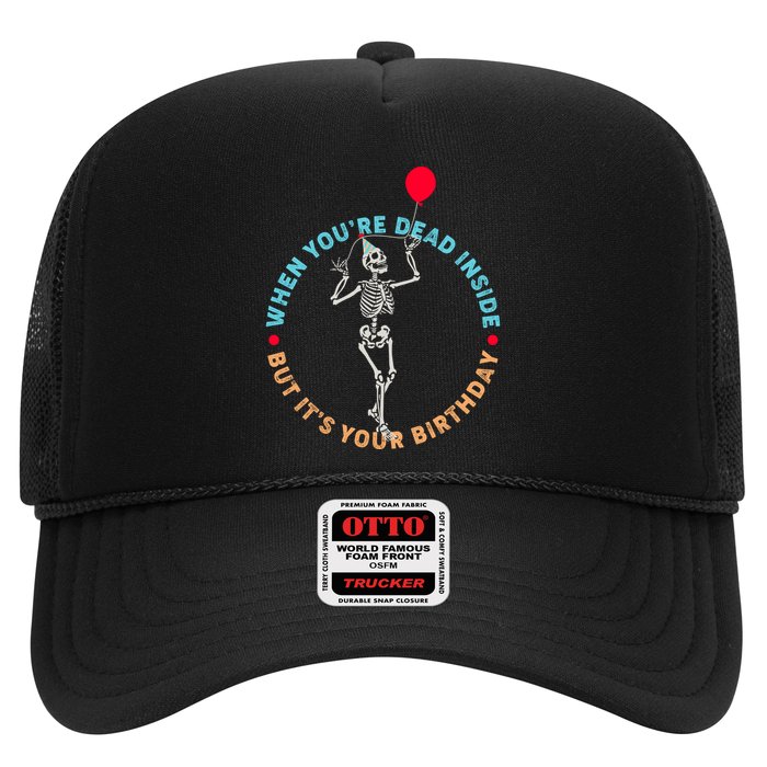 Funny When You're Dead Inside But It's Your Birthday Skeleton Trucker Hat