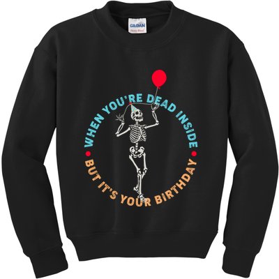 Funny When You're Dead Inside But It's Your Birthday Skeleton Kids Sweatshirt