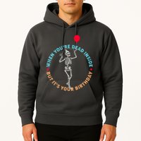 Funny When You're Dead Inside But It's Your Birthday Skeleton Hoodie